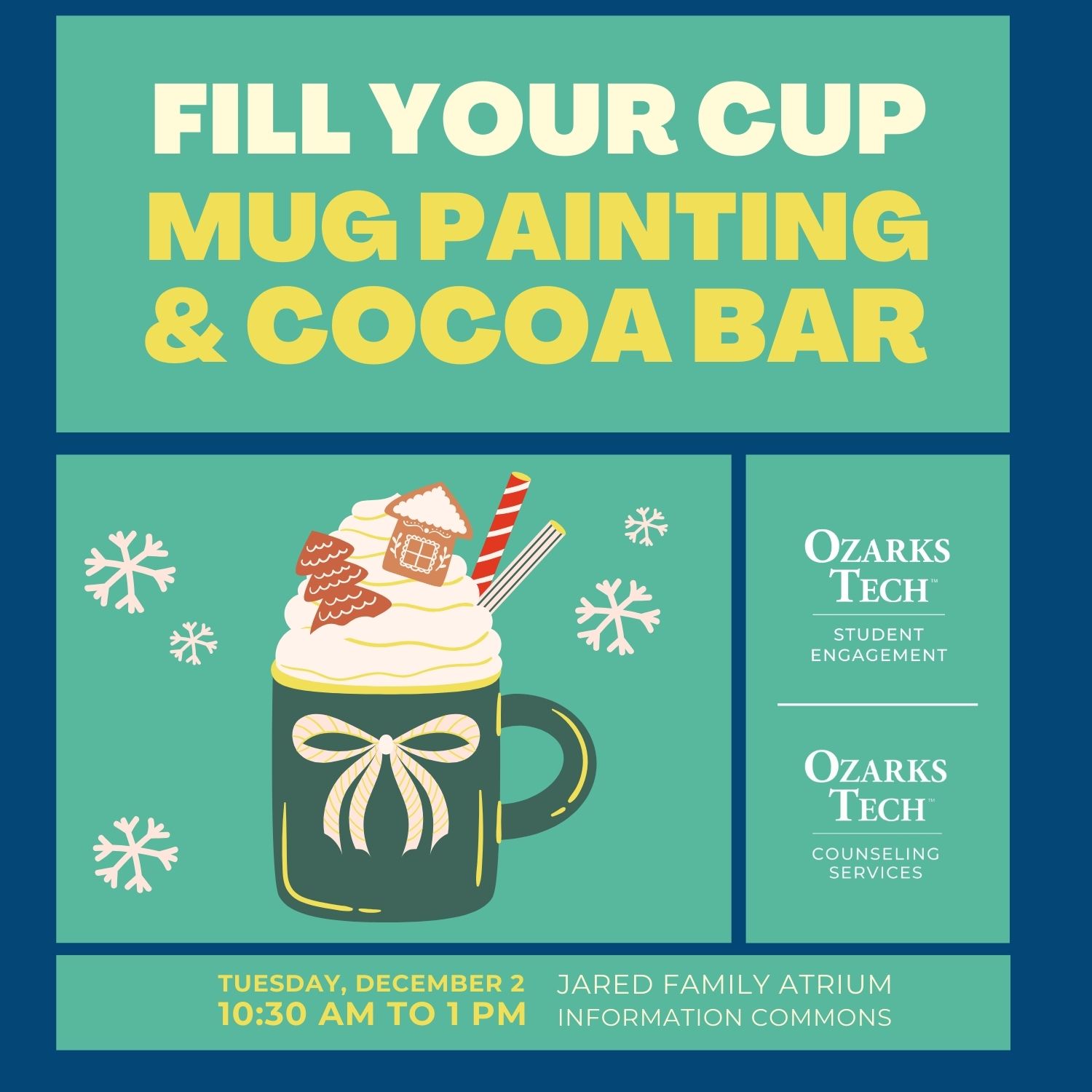 Fill Your Cup: Mug Painting & Cocoa Bar in Jared Family Atrium, 10: 30 a.m. to 1 p.m. on Tuesday, December 2.